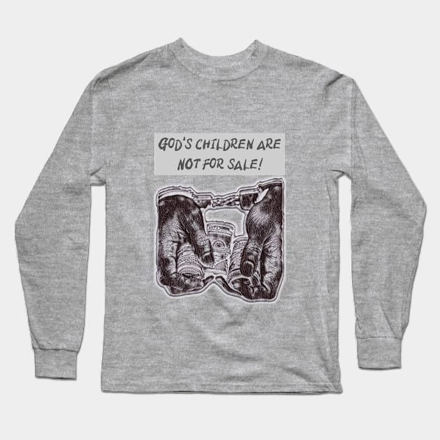 God’s children are NOT for sale! Long Sleeve T-Shirt by FTLOG